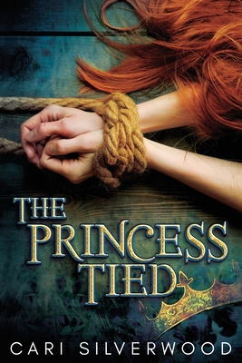The Princess Tied - Cari Silverwood