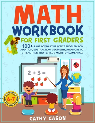 Coperta cărții 'Math Workbook for First Graders: 100+ Pages Of Daily Practice Problems on Addition, Subtraction, Geometry, and More To'