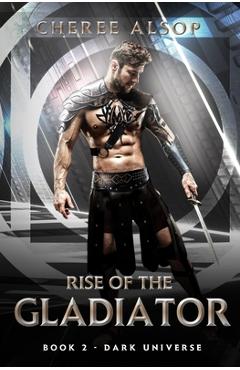 Coperta cărții 'Dark Universe- Rise of the Gladiator Book 2 - Cheree Alsop'