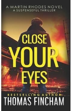 Coperta cărții 'Close Your Eyes: A Private Investigator Mystery Series of Crime and Suspense - Thomas Fincham'