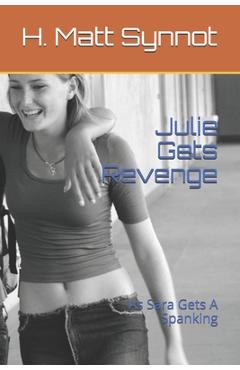 Poza produsului Julie Gets Revenge: As Sara Gets A Spanking - H. Matt Synnot