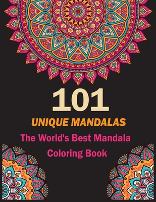 101 Unique Mandalas: The World's Best Mandala Coloring Book: A Stress Management Coloring Book For Adults - Two Brothers Published