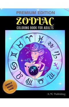 Coperta cărții 'Zodiac Coloring Book for Adults: Adult Stress Relieving Coloring Book, Zodiac Signs With Relaxing Designs, Astrology'