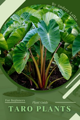 Taro Plants: Plant Guide - Andrey Lalko