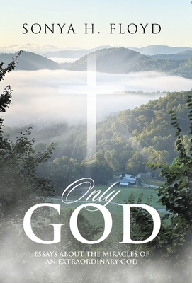 Only God - Sonya H. Floyd