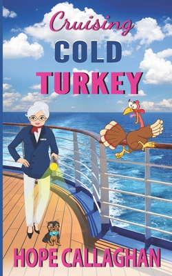 Coperta cărții 'Cruising Cold Turkey: A Cruise Ship Cozy Mystery Novel - Hope Callaghan'