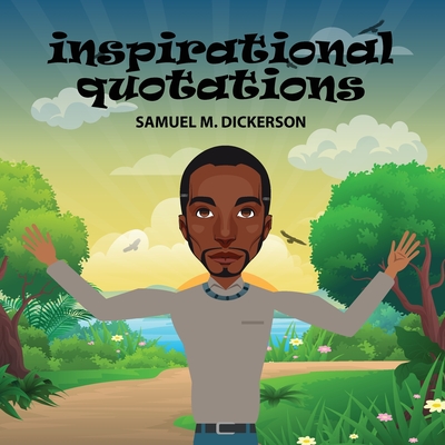 Inspirational Quotations - Samuel M. Dickerson