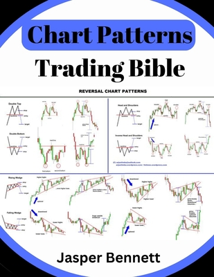 Chart Patterns Trading Bible: Forex Trading Candlestick + Price Action - Jasper Bennett