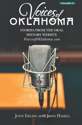 Voices of Oklahoma - Volume III: Stories from the Oral History Website VoicesofOklahoma.com - John Hamill