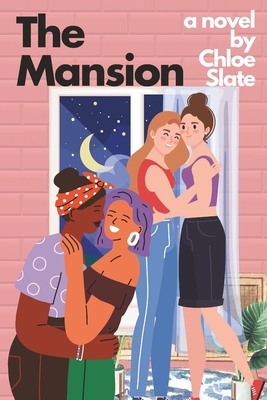 The Mansion: An intensely sapphic, very passionate, erotic romance novel - Chloe Slate