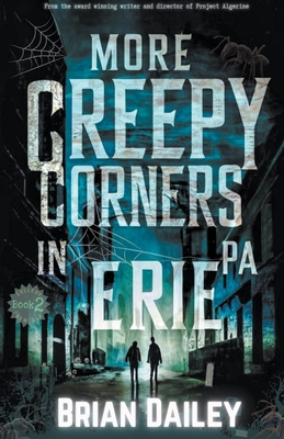 Coperta cărții 'More Creepy Corners in Erie PA - Brian Dailey'