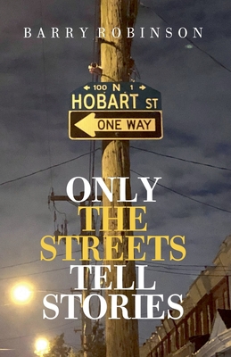 Only the Streets Tell Stories - Barry Robinson