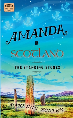 Amanda in Scotland: The Standing Stones - Darlene Foster