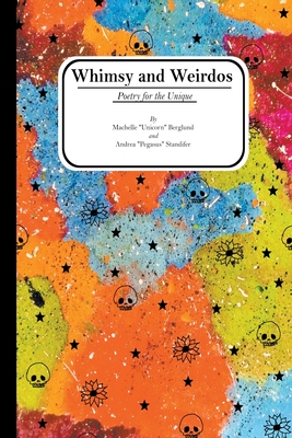 Coperta cărții 'Whimsy and Weirdos: Poetry for the Unique - Machelle Berglund'