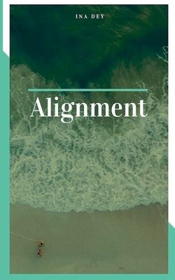 Alignment - Ina Dey