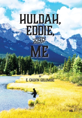 Huldah, Eddie, and Me - E. Calvin Golumbic