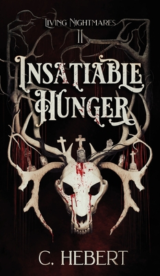 Insatiable Hunger - C. Hebert