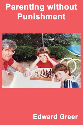 Parenting without Punishment - Edward Greer