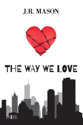 The Way We Love - J. R. Mason