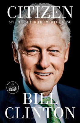 Citizen: My Life After the White House - Bill Clinton