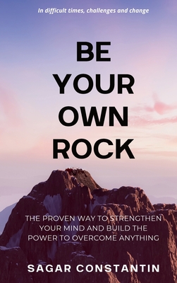 Be Your Own Rock - Sagar Constantin