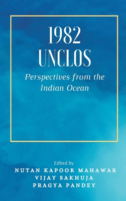 1982 Unclos: Perspectives from the Indian Ocean - Nutan Kapoor Mahawar