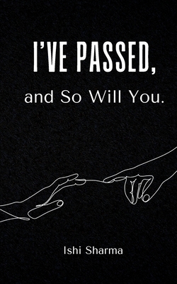 I've Passed, and So Will You. - Ishi Sharma