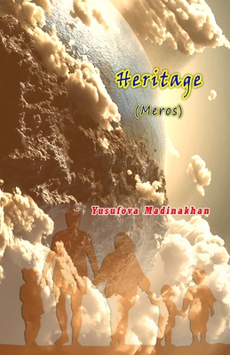 Heritage: (Meros, an Uzbek Novelette) - Yusufova Madinakhan