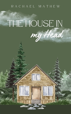 The House in my Head - Rachael Mathew