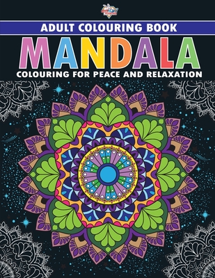 Mandala: Colouring Book for Adults (Colouring for Peace and Relaxation) - Priyanka Verma