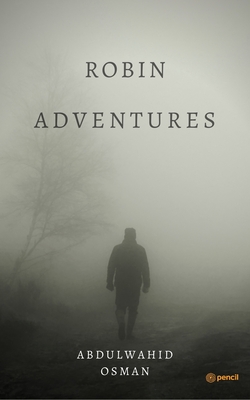 Robin Adventures - Abdulwhid Osman
