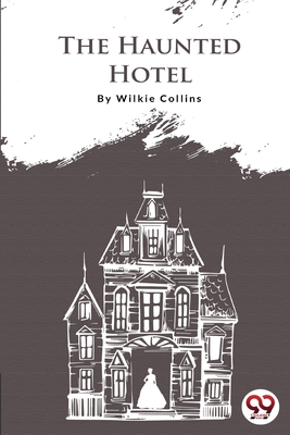 The Haunted Hotel - Wilkie Collins