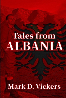 Coperta cărții 'Tales from Albania - Mark D. Vickers'