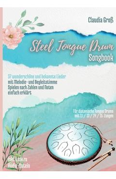 Poza produsului Steel Tongue Drum Songbook: 37 wunderschöne Lieder für Zungentrommel, mit Melodie- u. Begleitstimme, spielen nach Zahlen u. Noten - Liederbuch tei - Claudia Groß