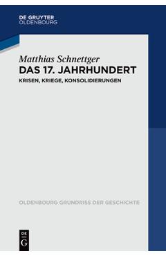 Coperta cărții 'Das 17. Jahrhundert: Krisen, Kriege, Konsolidierungen - Matthias Schnettger'