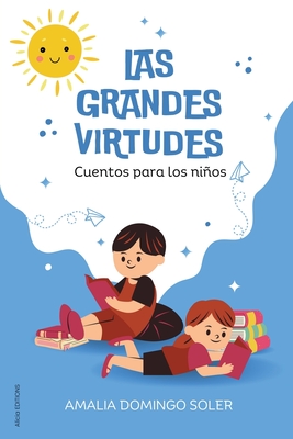 Las Grandes Virtudes: Cuentos para los nios - Amalia Domingo Soler