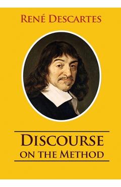 Coperta cărții 'Discourse on the Method: unabridged 1637 René Descartes version - René Descartes'