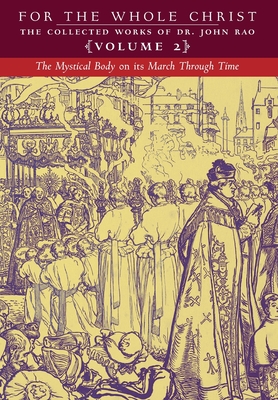 The Mystical Body on its March Through Time: Volume 2 (The Collected Works of Dr. John Rao) - John C. Rao