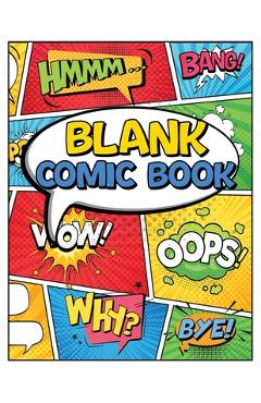 Coperta cărții 'Blank Comic Book Panels: Draw Your own Comics And Create The Best Stories - Comic Panels And Templates For Drawing -'