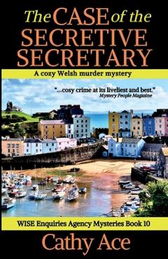 Coperta cărții 'The Case of the Secretive Secretary: A WISE Enquiries Agency cozy Welsh murder mystery - Cathy Ace'