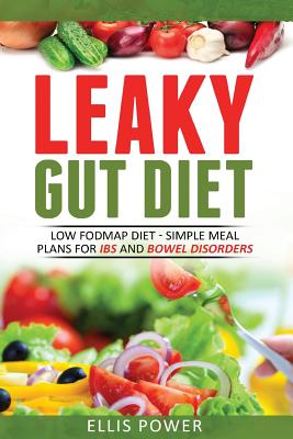 Leaky Gut Diet: Understand Leaky Gut Syndrome - Recipes and Meal Plans - Ellis Power