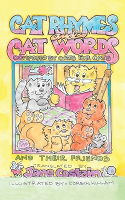 Cat Rhymes and Cat Words: Composed by Cats for Cats and Their Friends - Jane Costain