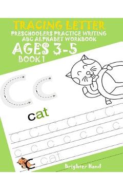 Coperta cărții 'Tracing Letter Preschoolers Practice Writing ABC Alphabet Workbook*Kids Ages 3-5 - Brighter Hand'
