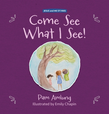 Come See What I See! - Pam Amlung