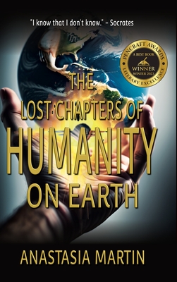 The Lost Chapters of Humanity on Earth - Anastasia Martin