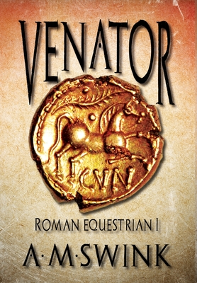 Venator: Roman Equestrian I - A. M. Swink