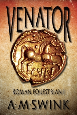 Venator: Roman Equestrian I - A. M. Swink