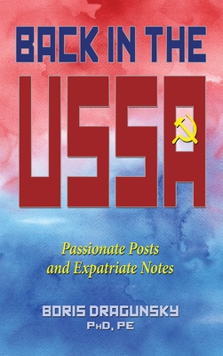 Back in the USSA: Passionate Posts and Expatriate Notes - Boris Dragunsky
