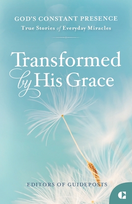 Transformed by His Grace - Editors Of Guideposts