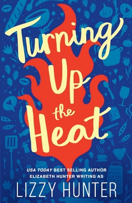 Turning Up the Heat - Lizzy Hunter